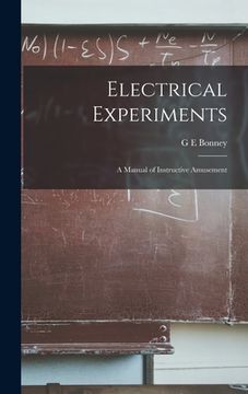 portada Electrical Experiments: A Manual of Instructive Amusement (en Inglés)