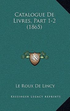 portada Catalogue De Livres, Part 1-2 (1865) (en Francés)