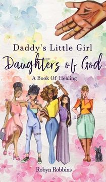 portada Daddy's Little Girl: Daughters of God: A Book of Healing (en Inglés)