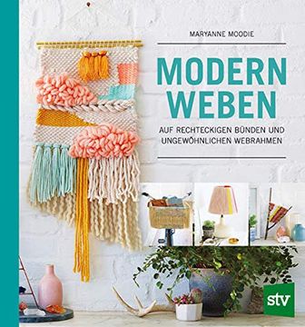 portada Modern Weben: Auf Rechteckigen Bã¼Nden und Ungewã Hnlichen Webrahmen (in German)