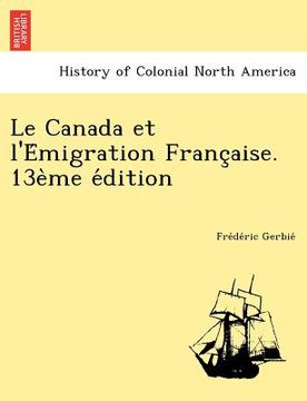 portada Le Canada et l'Émigration Française. 13ème édition (en Francés)