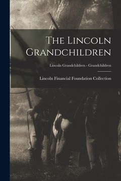 portada The Lincoln Grandchildren; Lincoln Grandchildren - Grandchildren (en Inglés)