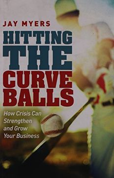 portada Hitting the Curveballs: How Crisis Can Strengthen and Grow Your Business (en Inglés)