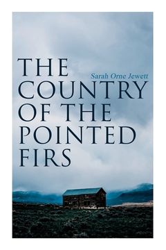 portada The Country of the Pointed Firs: Tale of a Small-Town Life (in English)