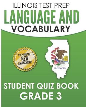 portada ILLINOIS TEST PREP Language and Vocabulary Student Quiz Book Grade 3: Covers Revising, Editing, Language, Vocabulary, and Grammar