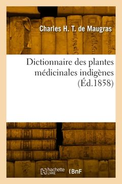 portada Dictionnaire des plantes médicinales indigènes (en Francés)