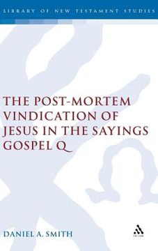 portada The Post-Mortem Vindication of Jesus in the Sayings Gospel Q (en Inglés)