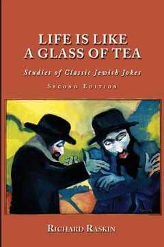 portada Life is Like a Glass of Tea: Studies of Classic Jewish Jokes (en Inglés)