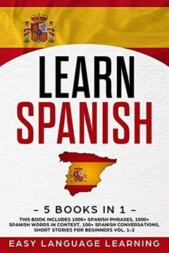 portada Learn Spanish: 5 Books in 1: This Book Includes 1000+ Spanish Phrases, 1000+ Spanish Words in Context, 100+ Spanish Conversations, Short Stories for Beginners Vol. 1-2 (in English)