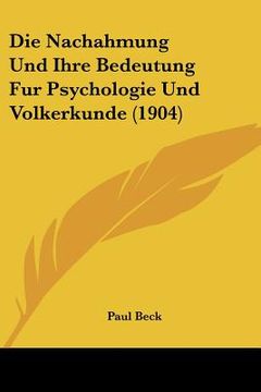 portada Die Nachahmung Und Ihre Bedeutung Fur Psychologie Und Volkerkunde (1904) (en Alemán)