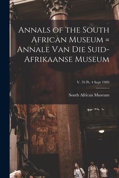 portada Annals of the South African Museum = Annale Van Die Suid-Afrikaanse Museum; v. 70 pt. 4 Sept 1989