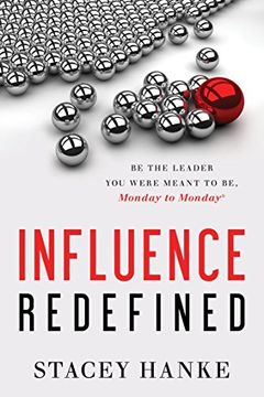 portada Influence Redefined: Be the Leader You Were Meant to Be, Monday to Monday
