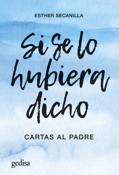 portada SI SE LO HUBIERA DICHO A MI PADRE (in Spanish)