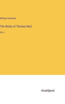portada The Works of Thomas Reid: Vol. I (en Inglés)