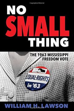 portada No Small Thing: The 1963 Mississippi Freedom Vote (Margaret Walker Alexander Series in African American Studies) (en Inglés)