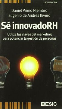 portada Sé Innovadorh: Utiliza las Claves del Marketing Para Potenciar la Gestión de Personas (Divulgación)