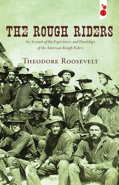 portada The Rough Riders: An Account of the Experiences and Hardships of the American Rough Riders