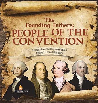 portada The Founding Fathers: People of the Convention | American Revolution Biographies Grade 4 | Children'S Historical Biographies (in English)