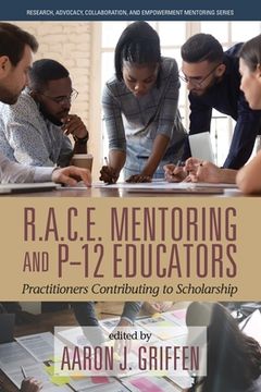 portada R.A.C.E. Mentoring and P-12 Educators: Practitioners Contributing to Scholarship (en Inglés)