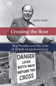 portada Crossing the Floor: Reg Prentice and the Crisis of British Social Democracy (en Inglés)