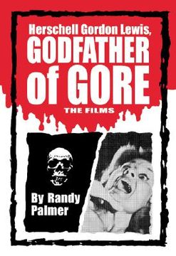 portada herschell gordon lewis, godfather of gore: the films (in English)