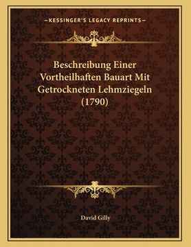portada Beschreibung Einer Vortheilhaften Bauart Mit Getrockneten Lehmziegeln (1790) (in German)