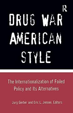 portada Drug war American Style: The Internationalization of Failed Policy and its Alternatives (Current Issues in Criminal Justice) (in English)