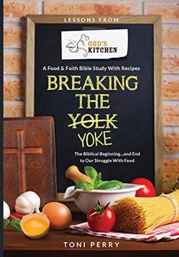 portada Breaking the Yoke - the Biblical Beginning.   And end to our Struggle With Food