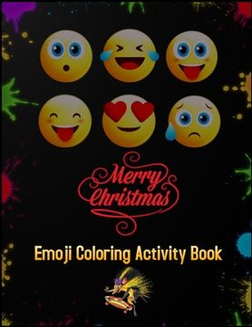 portada Merry Christmas Emoji Coloring Activity Book: 100+ Awesome Festive Pages of Christmas Holiday Emoji Stuff Coloring & Fun Activities for Kids, Girls, B (en Inglés)