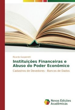 portada Instituições Financeiras e Abuso do Poder Econômico: Cadastros de Devedores - Bancos de Dados (Portuguese Edition)