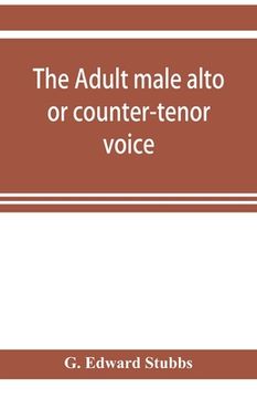 portada The adult male alto or counter-tenor voice (en Inglés)