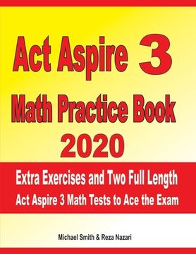portada ACT Aspire 3 Math Practice Book 2020: Extra Exercises and Two Full Length ACT Aspire Math Tests to Ace the Exam (en Inglés)