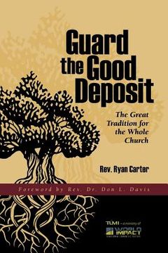 portada Guard the Good Deposit: The Great Tradition for the Whole Church