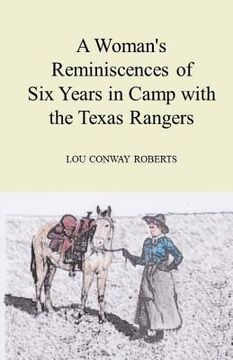 portada A Woman's Reminiscences of Six Years in Camp with the Texas Rangers (en Inglés)
