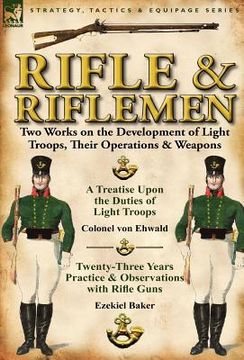 portada rifle and riflemen: two works on the development of light troops, their operations & weapons (en Inglés)