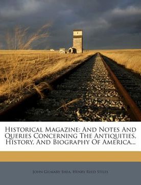 portada Historical Magazine: And Notes and Queries Concerning the Antiquities, History, and Biography of America...