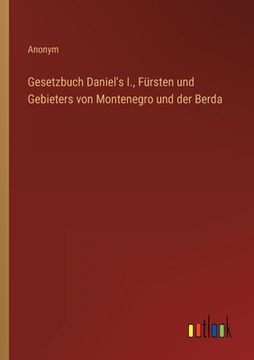 portada Gesetzbuch Daniel's I., Fürsten und Gebieters von Montenegro und der Berda (en Alemán)
