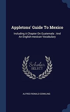 portada Appletons' Guide To Mexico: Including A Chapter On Guatemala : And An English-mexican Vocabulary