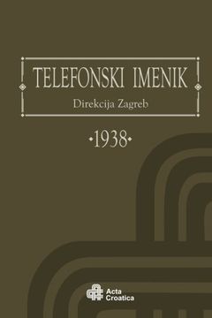 portada Phone Book District of Zagreb 1938: TELEFONSKI IMENIK Direkcija Zagreb 1938