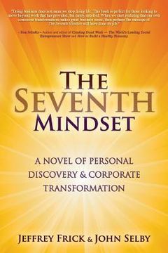 portada The Seventh Mindset: A Novel of Personal Discovery and Corporate Transformation (en Inglés)