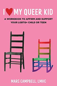 portada I Love my Queer Kid: A Workbook to Affirm and Support Your Lgbtq+ Child or Teen: A Workbook to Affirm and Support Your Lgbtq+ Child or Teen: (en Inglés)