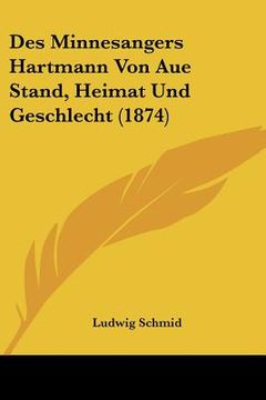 portada Des Minnesangers Hartmann Von Aue Stand, Heimat Und Geschlecht (1874) (en Alemán)