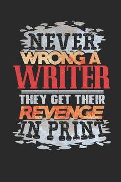 portada Never Wrong a Writer: They Will Get Revenge in Print (en Inglés)