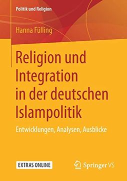 portada Religion und Integration in der Deutschen Islampolitik: Entwicklungen, Analysen, Ausblicke (Politik und Religion) (en Alemán)
