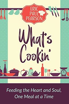 portada What'S Cookin' Feeding the Heart and Soul, one Meal at a Time (in English)