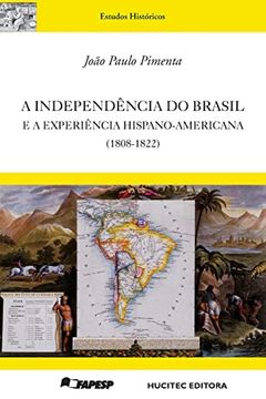 portada A Independência do Brasil e a Experiência Hispano-Americana (1808-1822)