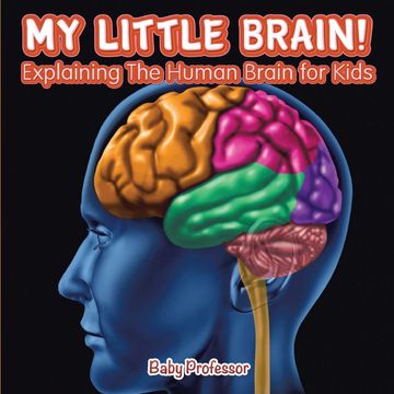 portada My Little Brain! - Explaining the Human Brain for Kids 