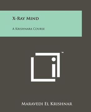 portada x-ray mind: a krishnara course (en Inglés)