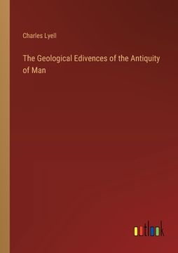 portada The Geological Edivences of the Antiquity of Man (en Inglés)