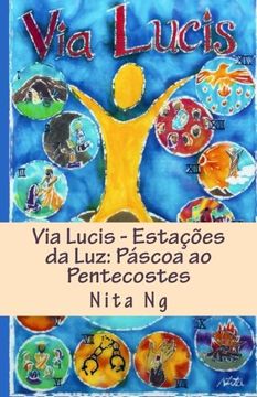 portada Via Lucis - Estações da Luz: Páscoa ao Pentecostes (Via Lucis - Stations of Light) (Volume 6) (Portuguese Edition)